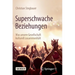 Superschwache Beziehungen: Was Unsere Gesellschaft Kulturell Zusammenhält