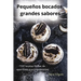 Pequeños bocados, grandes sabores