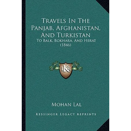 Travels In The Panjab, Afghanistan, And Turkistan: To Balk, Bokhara, And Herat (1846)