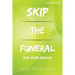 Skip the Funeral: And Other Musings: 2nd Edition