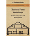 Modern Farm Buildings - Their Construction and Arrangement
