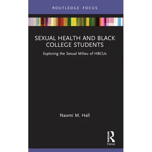 Sexual Health and Black College Students: Exploring the Sexual Milieu of HBCUs