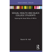Sexual Health and Black College Students: Exploring the Sexual Milieu of HBCUs