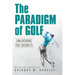 The Paradigm of Golf: Unlocking the Secrets