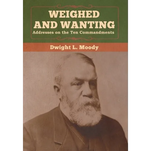 Weighed and Wanting: Addresses on the Ten Commandments