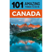 101 Amazing Things to Do in Canada: Canada Travel Guide
