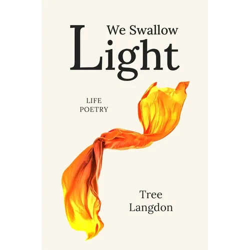 We Swallow Light: Poems for introverts and lonely hearts