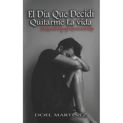 El Dia Que Decidí Quitarme La vida: Desde el bolígrafo de un suicida