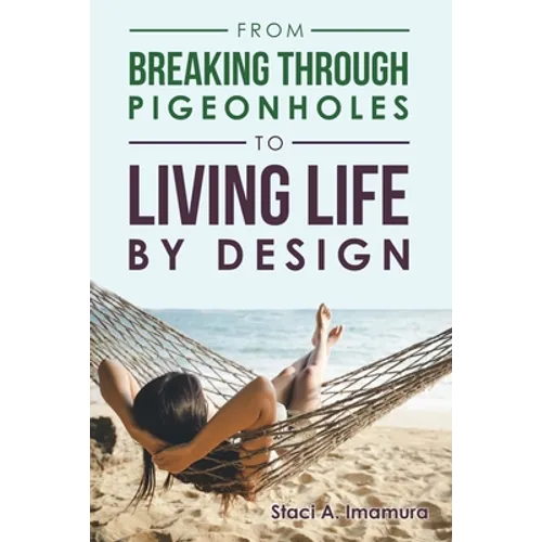 From Breaking Through Pigeonholes to Living Life By Design