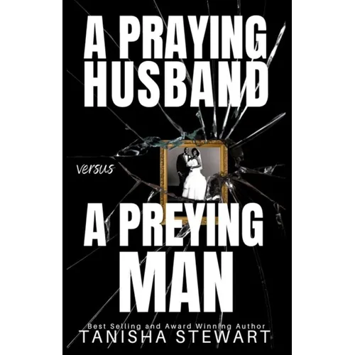 A Praying Husband vs A Preying Man: A Christian Romance Thriller