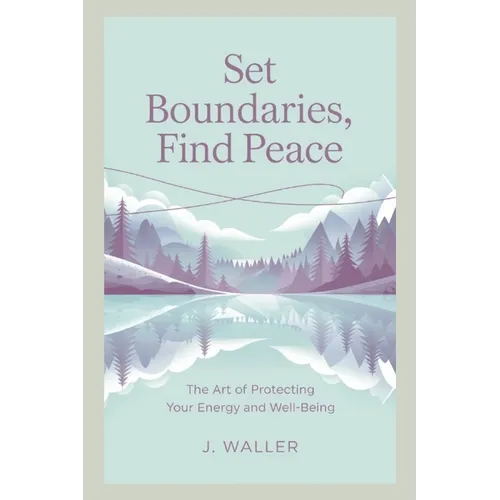 Set Boundaries, Find Peace: The Art of Protecting Your Energy and Well-Being - Paperback