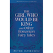The Girl Who Would Be King and Other Romanian Fairy Tales