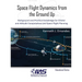 Space Flight Dynamics from the Ground Up: Background and Practical Knowledge for Orbital and Attitude Computations and Space Flight Planning