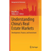 Understanding China's Real Estate Markets: Development, Finance, and Investment