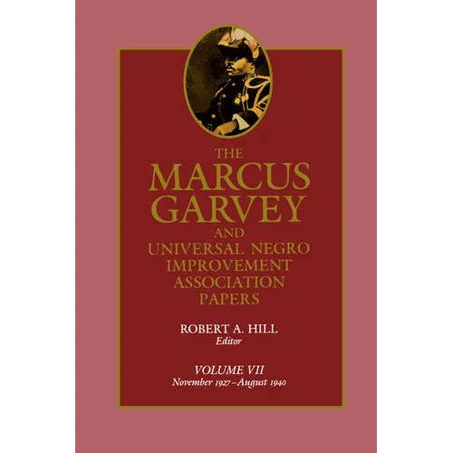 The Marcus Garvey and Universal Negro Improvement Association Papers, Vol. VII: November 1927-August 1940 Volume 7