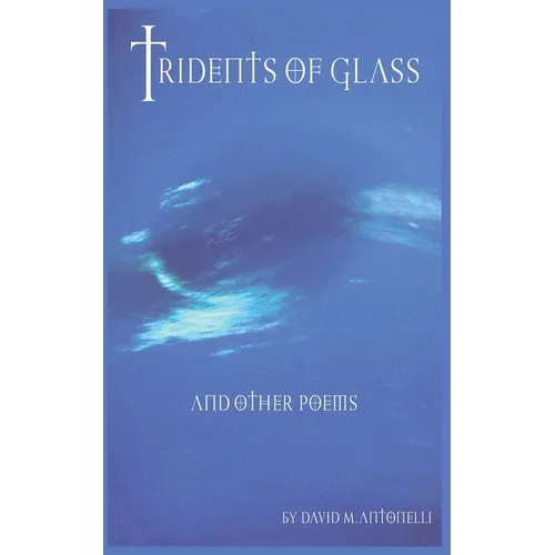 Tridents of Glass and Other Poems