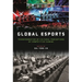 Global Esports: Transformation of Cultural Perceptions of Competitive Gaming