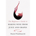 The Beginner's Guide to Making Wine from Juice and Grapes