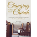 Changing the Way We Do Church: A Practical Guide for Leading Your Church Through Change