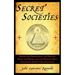 Secret Societies: Inside the Freemasons, the Yakuza, Skull and Bones, and the World's Most Notorious Secret Organizations