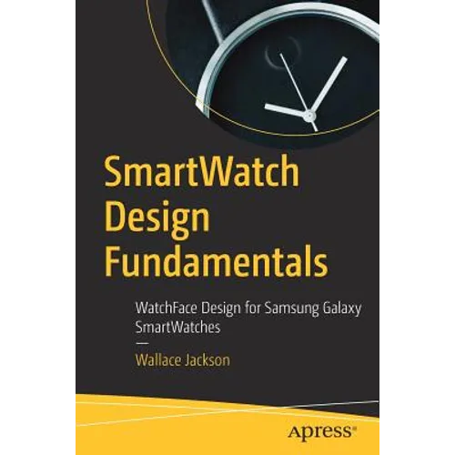 Smartwatch Design Fundamentals: Watchface Design for Samsung Galaxy Smartwatches
