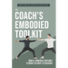 The Coach's Embodied Toolkit: Simple, powerful postures to bring the body to coaching