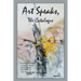 Art Speaks, The Catalogue: An Anthology of Artwork and Ekphrastic Writing by the CNY Branch of the NLAPW