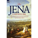 The Jena Campaign: 1806-The Twin Battles of Jena & Auerstadt Between Napoleon's French and the Prussian Army