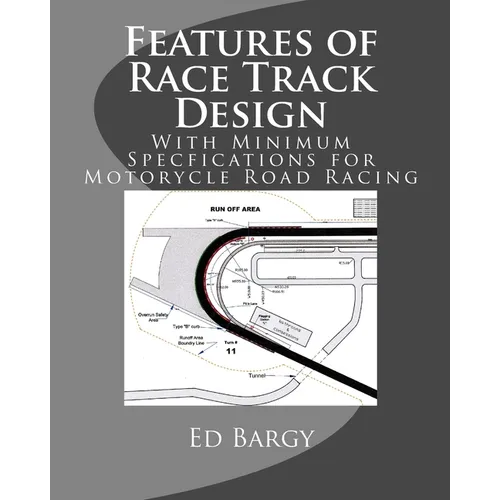 Features of Race Track Design: With Minimum Specfications for Motorycle Road Racing