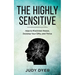 The Highly Sensitive: How to Find Inner Peace, Develop Your Gifts, and Thrive