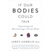 If Our Bodies Could Talk: Operating and Maintaining a Human Body