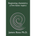 Beginning Chemistry: A Few Basic Topics