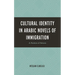 Cultural Identity in Arabic Novels of Immigration: A Poetics of Return