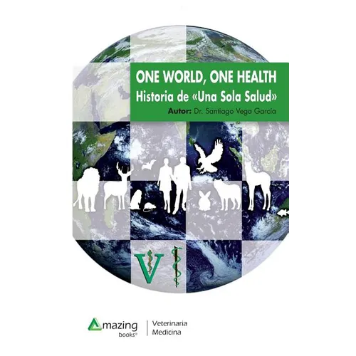 One World, One Health: Historia de una Sola Salud