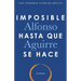 Imposible hasta que se hace