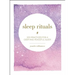 Sleep Rituals: 100 Practices for a Deep and Peaceful Sleep