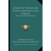 Creative Power Or Your Constructive Forces: Personal Power Books V2