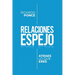 Relaciones Espejo: Atraes lo que eres.