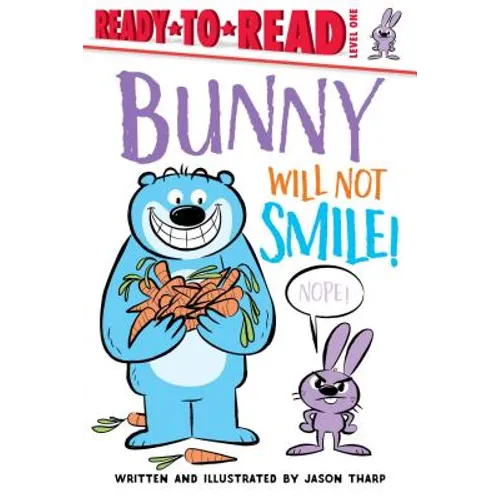 Bunny Will Not Smile!: Ready-To-Read Level 1