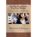 Healthy Homemade Dog Food Recipes: The Definitive Guide To All-Natural Meals And Homemade Dog Treats Your Dog Will Love