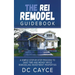 The REI Remodel Guidebook: A Simple Step-By-Step Process to Save Time and Money While Remodeling Investment Properties