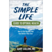 The Simple Life Guide to Optimal Health: How to Get Healthy and Feel Better Than Ever