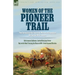 Women of the Pioneer Trail: Two Accounts of the American Westward Expansion During the 19th Century By Ox team to California by Lavinia Honeyman Porte