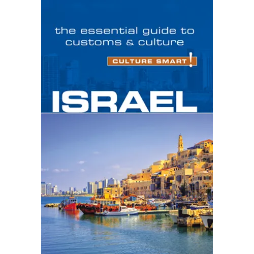 Israel - Culture Smart!: The Essential Guide to Customs & Culture