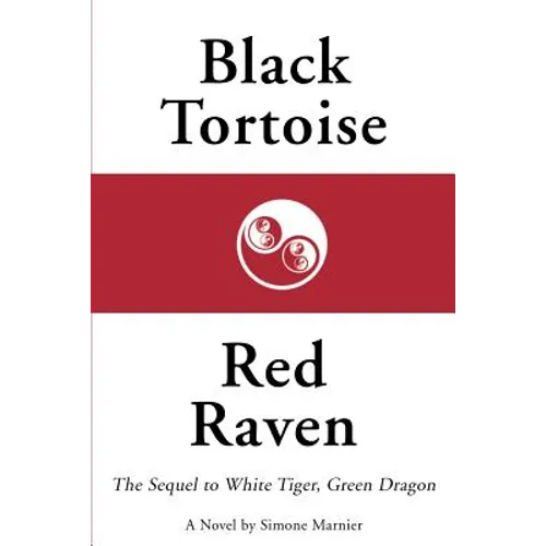 Black Tortoise, Red Raven: The Sequel to White Tiger, Green Dragon