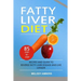 Fatty Liver Diet: 85 Step-by-Step Recipes and Guide To Reverse Fatty Liver Disease And Live Longer