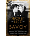 The Secret Life of the Savoy: Glamour and Intrigue at the World's Most Famous Hotel