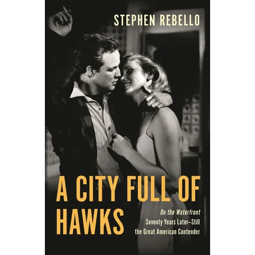 A City Full of Hawks: On the Waterfront Seventy Years Later--Still the Great American Contender