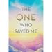 The One Who Saved Me