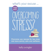 What's Your Excuse for not Overcoming Stress?: Overcome your excuses for less stress and more control, calm and resilience